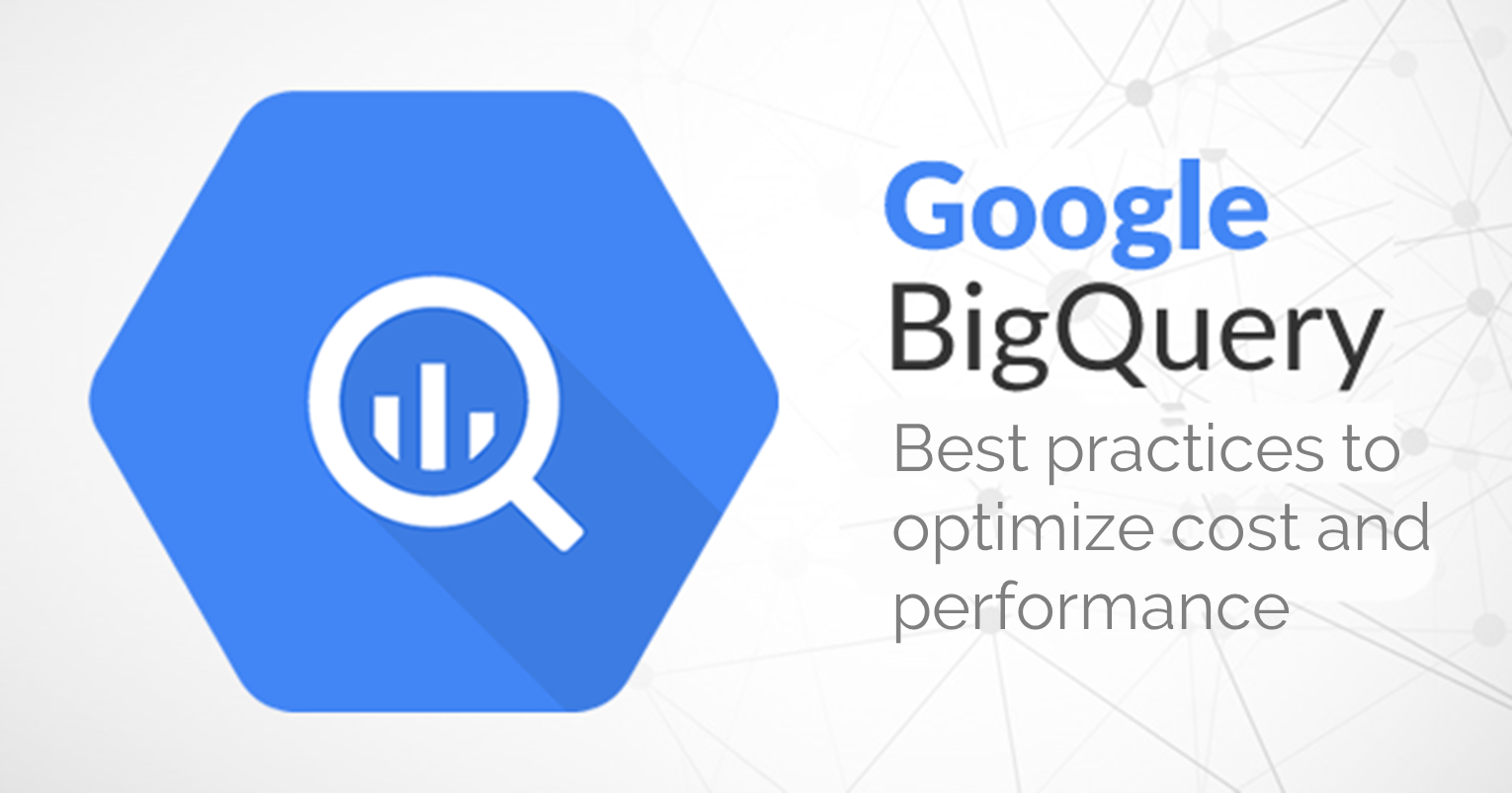 BigQuery Best Practices To Optimize Cost And Performance